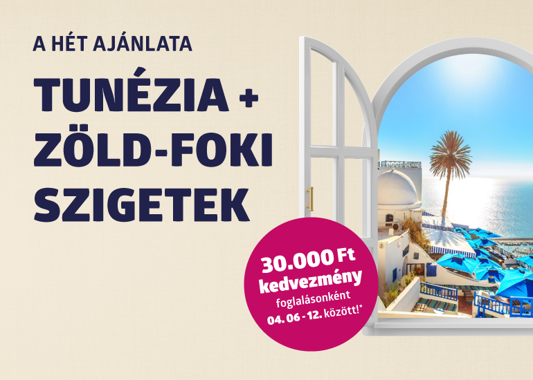 A HÉT AJÁNLATA - TUNÉZIA ÉS ZÖLD-FOKI SZIGETEK