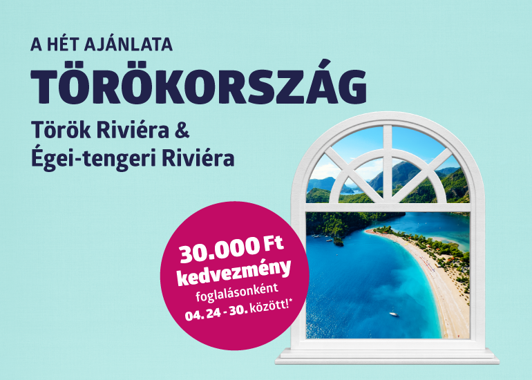 A HÉT AJÁNLATA - TÖRÖKORSZÁG: TÖRÖK RIVIÉRA ÉGEI-TENGERI RIVIÉRA