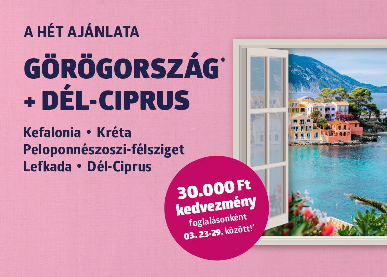 A HÉT AJÁNLATA - GÖRÖGORSZÁG ÉS DÉL-CIPRUS