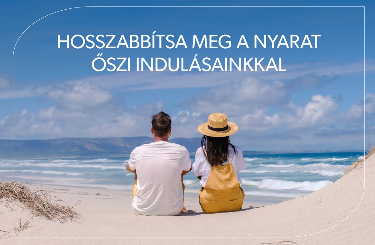 HOSSZABBÍTSA MEG A NYARAT ŐSZI INDULÁSAINKKAL!