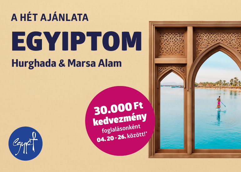 A HÉT AJÁNLATA - EGYIPTOM: HURGHADA &amp; MARSA ALAM